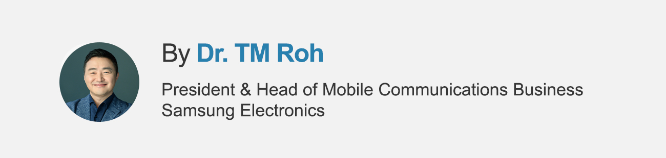 Dr. TM Roh, President & Head of Mobile Communications Business, Samsung Electronics